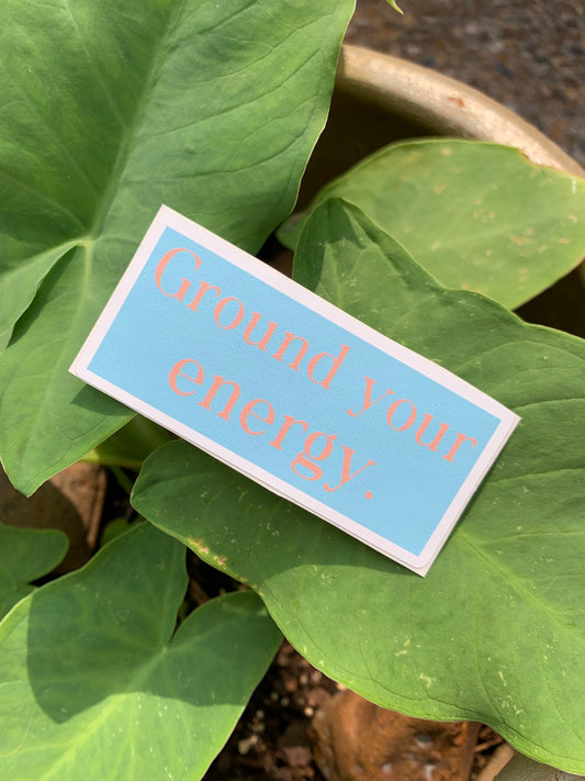 Ground your energy